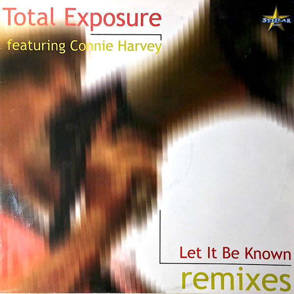 Total Exposure Feat. Connie Harvey : Let It Be Known (Remixes) (12")