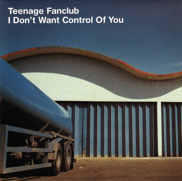 Teenage Fanclub : I Don't Want Control Of You (7", Single)