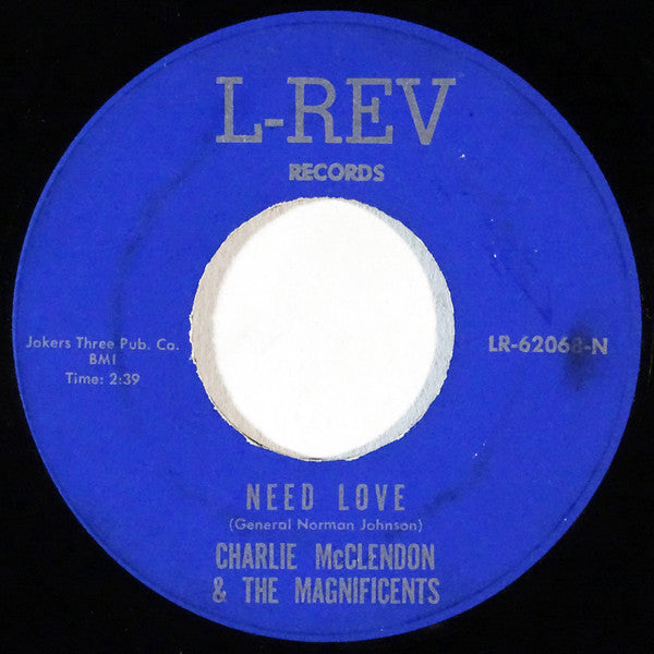 Charlie McClendon & The Magnificents (8) : Need Love / Put Me Down Easy (7", Blu)