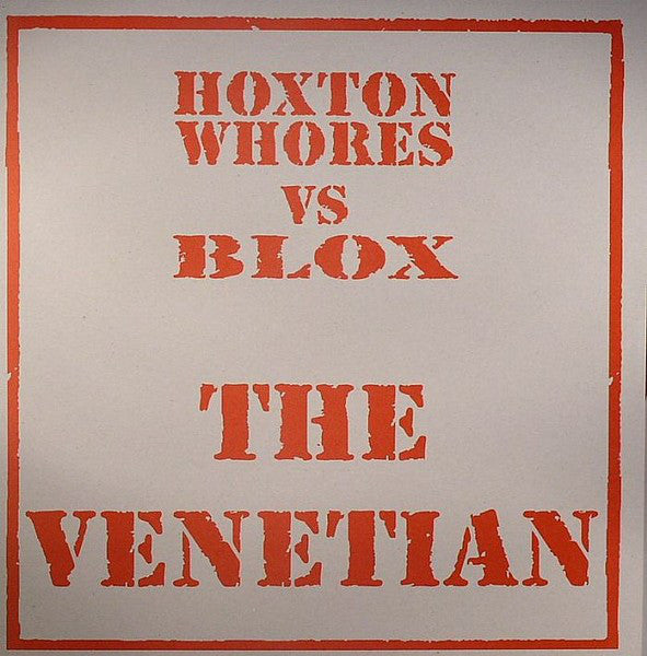 Hoxton Whores Vs Blox (2) : The Venetian (12")