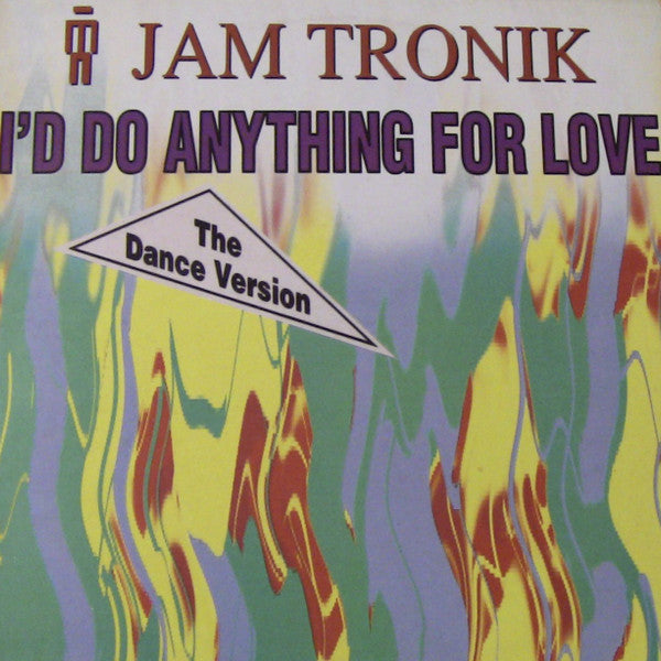 Jam Tronik : I'd Do Anything For Love (The Dance Version) (12")