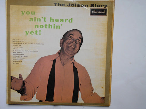 Al Jolson : The Jolson Story- You Aint Heard Nothin Yet (LP, Album, Comp, Mono)