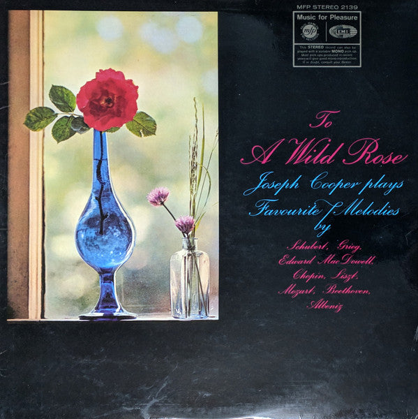 Joseph Cooper : To A Wild Rose: Joseph Cooper Plays Favourite Melodies By Schubert, Grieg, Edward Mcdowell, Chopin, Liszt, Mozart Beethoven, Albeniz (LP, Album)