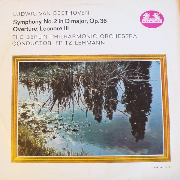 Ludwig van Beethoven - Berliner Philharmoniker Conductor: Fritz Lehmann :  Symphony No. 2 In D Major, Op. 36 / Overture, Leonore III (LP, Mono, RE)