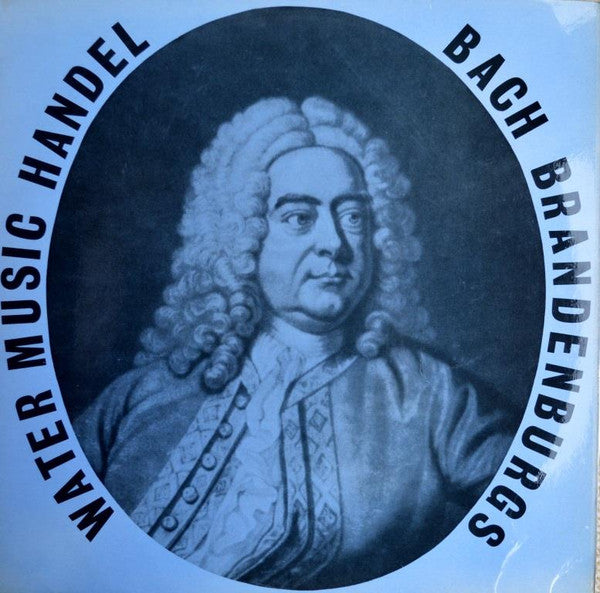 Johann Sebastian Bach, Georg Friedrich Händel : Brandenburg Concertos Nos. 2,3 & 5 and The Water Music (LP, Album)