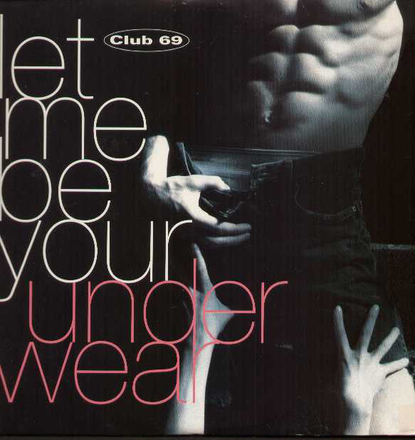 Club 69 : Let Me Be Your Underwear (2x12")