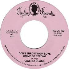 Cicero Blake : Don't Throw Your Love On Me So Strong (7", Single)