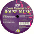 Noir : I Don't Understand House Music (12")