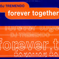 DJ Tremendo : Forever Together (12")