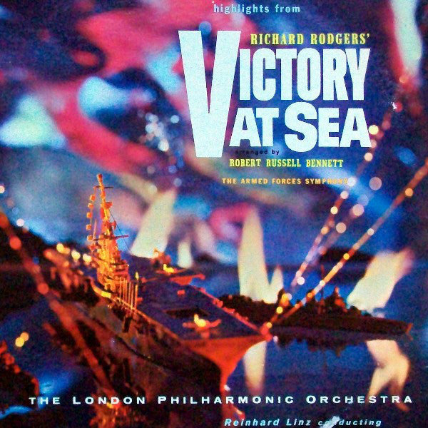 Richard Rodgers, Robert Russell Bennett, London Philharmonic Orchestra, Reinhard Linz : Highlights From Victory At Sea / Armed Forces Symphony (LP, Album)