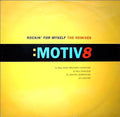Motiv 8 : Rockin' For Myself - The Remixes (12")