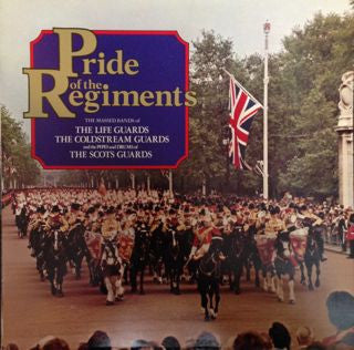 The Band Of The Life Guards, Coldstream Guards And The Pipes And Drums Of The Scots Guards : Pride Of The Regiments (LP, Album)