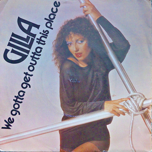 Gilla : We Gotta Get Outta This Place (7", Single)