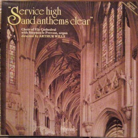 Ely Cathedral Choir With Stephen le Prevost Directed By Arthur Wills : Service High And Anthems Clear (LP)