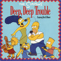 The Simpsons Featuring Bart* & Homer* : Deep, Deep Trouble (7", Single, Lar)