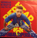 Redhead Kingpin And The FBI : Superbad, Superslick (7", Single)