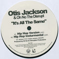 Otis Jackson Sr. & Oh No : It's All The Same (12")