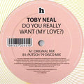 Toby Neal : Do You Really Want (My Love?) (12")