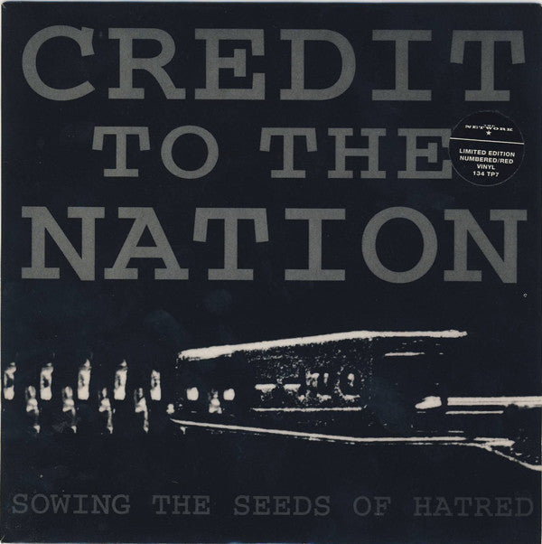 Credit To The Nation : Sowing The Seeds Of Hatred (7", Single, Ltd, Num, Red)