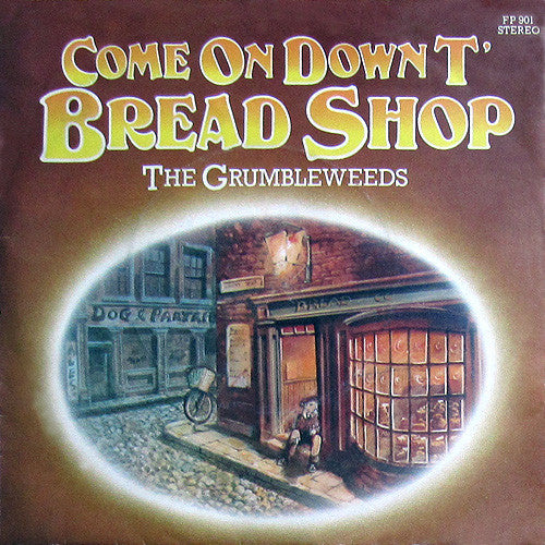 The Grumbleweeds : Come On Down T' Bread Shop (7")