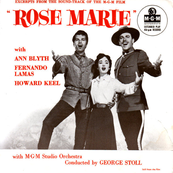 Ann Blyth, Fernando Lamas, Howard Keel With MGM Studio Orchestra Conducted By George Stoll : Excerpts From The Sound-track Of The M•G•M Film Rose Marie" (7", EP)
