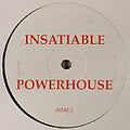 Powerhouse (32) : Insatiable (12", S/Sided, Single)