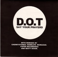 D.O.T. : Say Your Prayers (CD, Maxi)