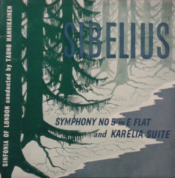 Jean Sibelius, Sinfonia Of London Conducted By Tauno Hannikainen : Symphony No. 5 In E Flat And Karelia Suite (LP, Album, Mono, Club)