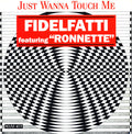 Piero Fidelfatti Featuring Ronnette : Just Wanna Touch Me (Remixes) (12")