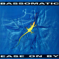 Bassomatic : Ease On By (7")