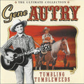 Gene Autry : The Ultimate Collection: Tumbling Tumbleweeds (CD, Comp)