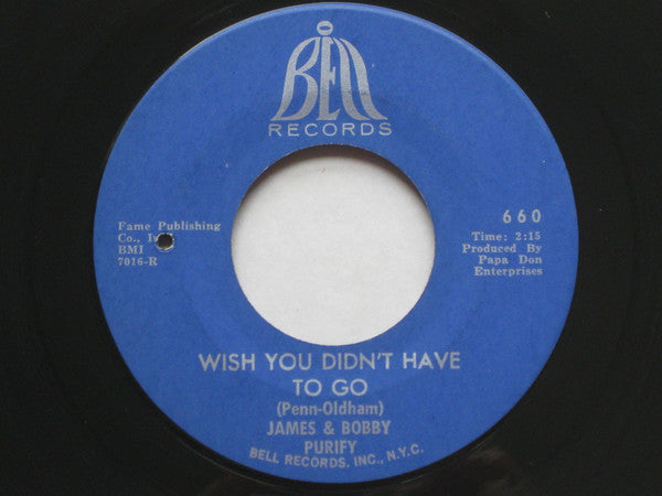 James & Bobby Purify : Wish You Didn't Have To Go (7", Single)