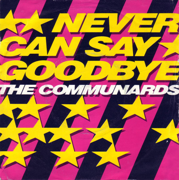 The Communards : Never Can Say Goodbye (7", Single)