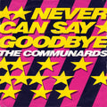 The Communards : Never Can Say Goodbye (7", Single)