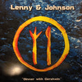 Lenny & Johnson : Dinner With Gershwin (12")