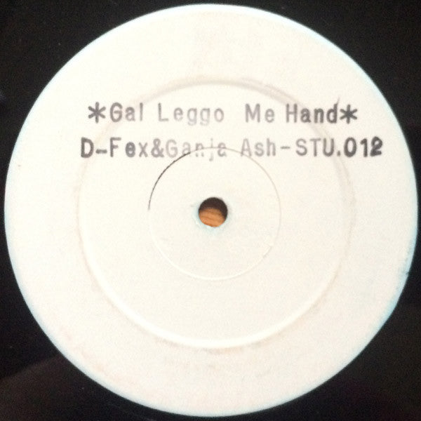 D-Fex & Ganja Ash : Gal Leggo Me Hand (12", W/Lbl)