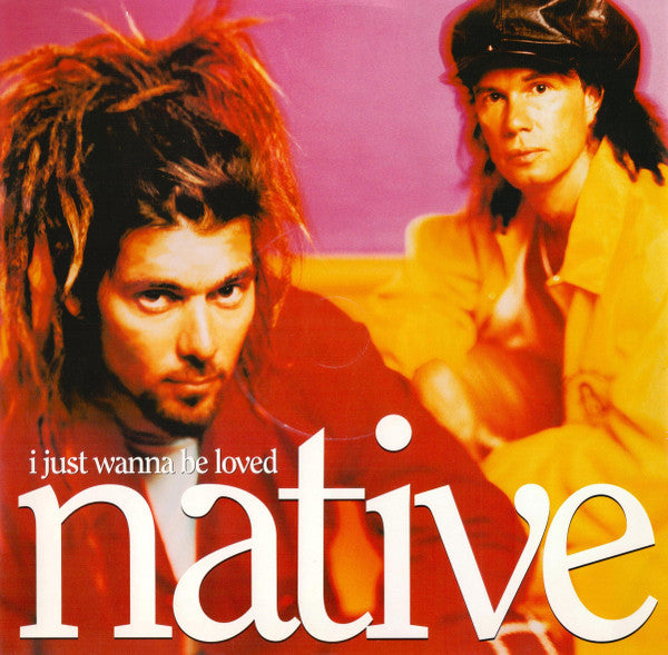 Native (10) : I Just Wanna Be Loved (12")