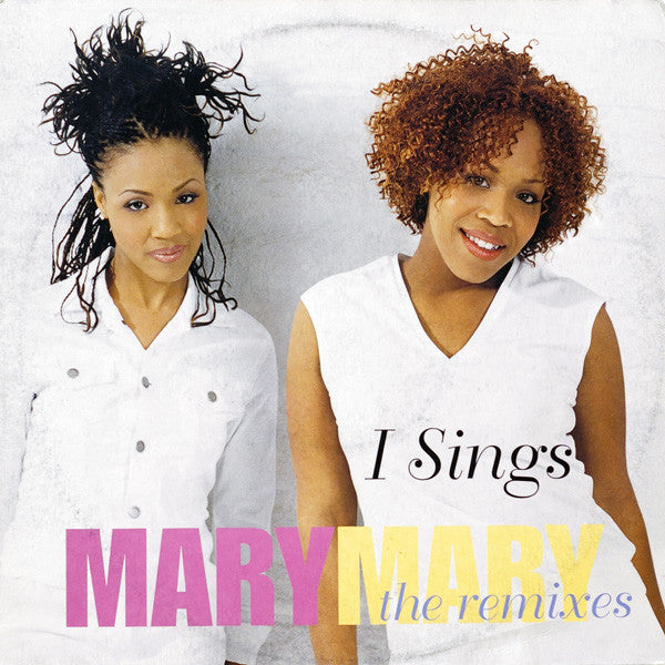 Mary Mary : I Sings (The Remixes) (12", Promo)