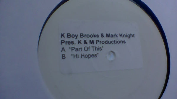 Kevin Brooks & Mark Knight Pres. K & M : Part Of This / Hi Hopes (12", W/Lbl)