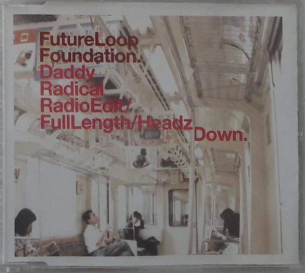 Future Loop Foundation : Daddy Radical (CD, Maxi)