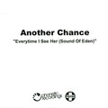 Another Chance : Everytime I See Her (Sound Of Eden) (CDr, Promo)