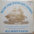 William Gillies Whittaker : Blow The Wind Southerly : Folk Songs & Pipe Tunes From The North Countrie (LP, Album)