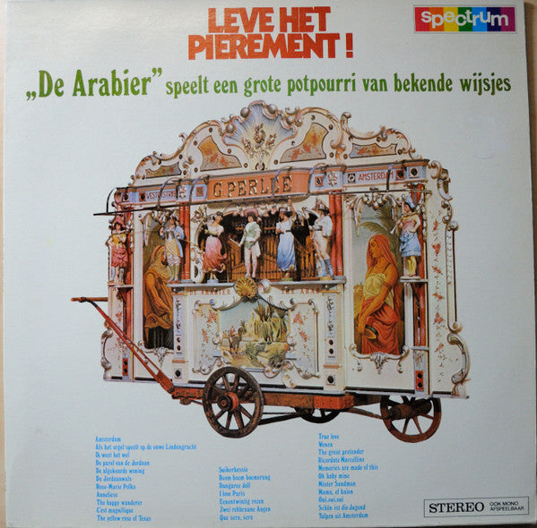 Draaiorgel De Arabier : Leve Het Pierement! - "De Arabier" Speelt Een Grote Potpourri Van Bekende Wijsjes (LP)