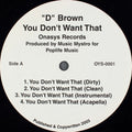 "D" Brown : You Don't Want That (12")