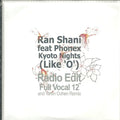 Ran Shani Feat Phonex (2) : Kyoto Nights (Like 'O') (CDr, Single, Promo)