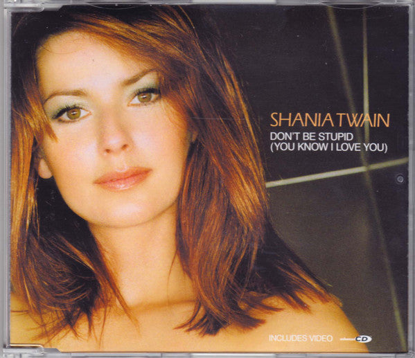 Shania Twain : Don't Be Stupid (You Know I Love You) (CD, Single, Enh)
