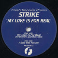 Strike : My Love Is 4 Real / I Saw The Future (12", Promo)