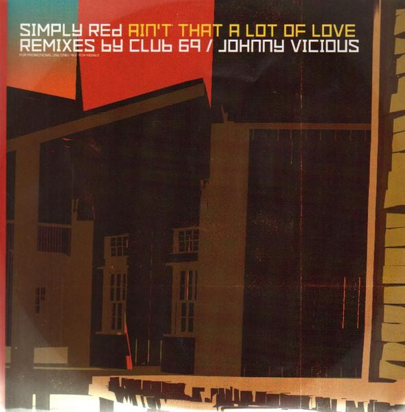 Simply Red : Ain't That A Lot Of Love (Remixes By Club 69 / Johnny Vicious) (12", Promo)