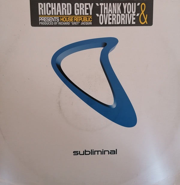 Richard Grey Presents House Republic : Thank You / Overdrive (12")