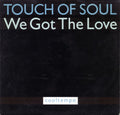 Touch Of Soul : We Got The Love (12")